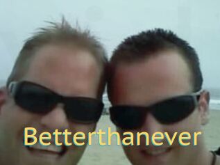 Betterthanever