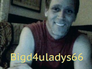 Bigd4uladys66