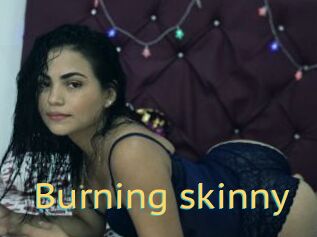 Burning_skinny