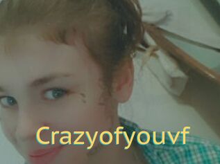 Crazyofyouvf