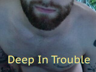 Deep_In_Trouble