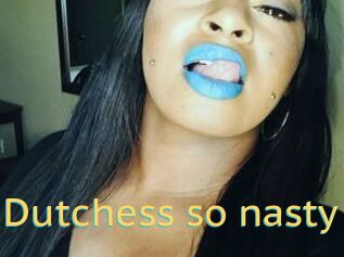 Dutchess_so_nasty_