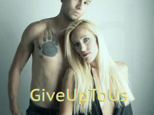 GiveUpToUs