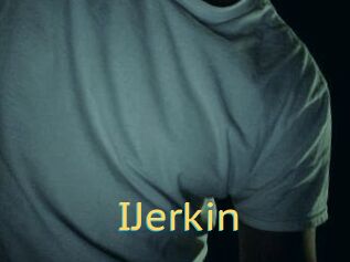 IJerkin