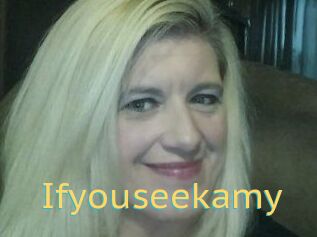 Ifyouseekamy