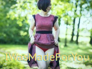 IWasMadeForYou