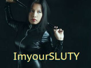 ImyourSLUTY