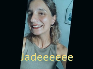 Jadeeeeee