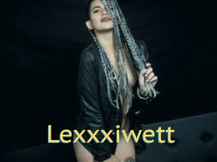 Lexxxiwett