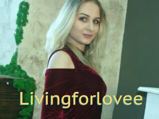 Livingforlovee