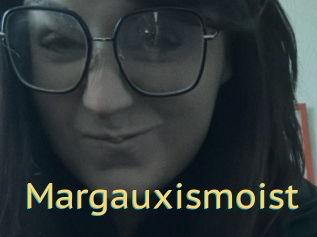 Margauxismoist