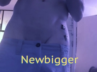 Newbigger