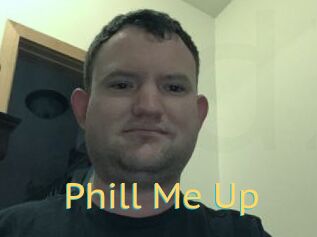 Phill_Me_Up