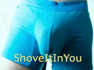 ShoveItInYou