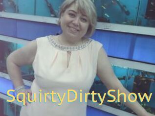 SquirtyDirtyShow