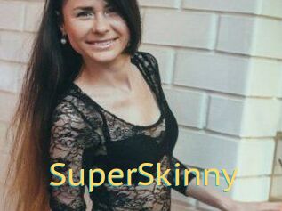 SuperSkinny