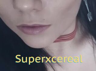 Superxcereal