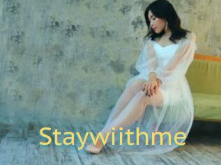 Staywiithme