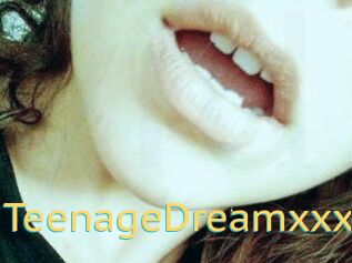 TeenageDreamxxx
