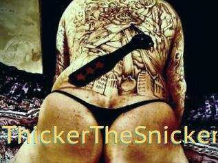 ThickerTheSnicker