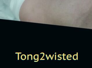 Tong2wisted