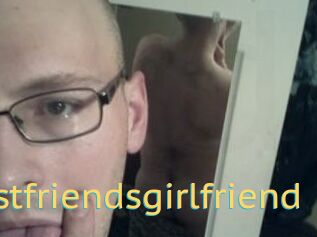 Yourbestfriendsgirlfriend